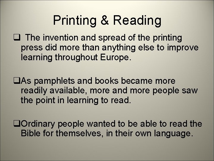 Printing & Reading q The invention and spread of the printing press did more