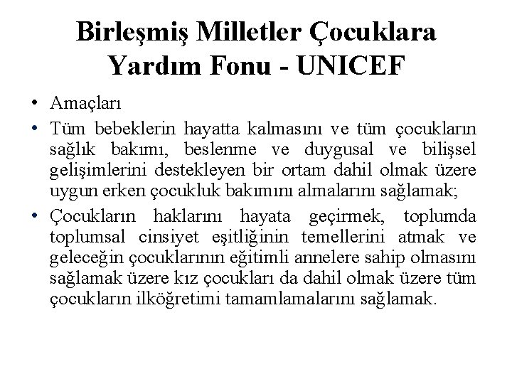 Birleşmiş Milletler Çocuklara Yardım Fonu - UNICEF • Amaçları • Tüm bebeklerin hayatta kalmasını