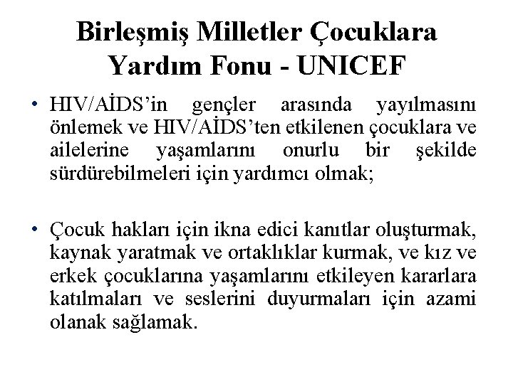 Birleşmiş Milletler Çocuklara Yardım Fonu - UNICEF • HIV/AİDS’in gençler arasında yayılmasını önlemek ve