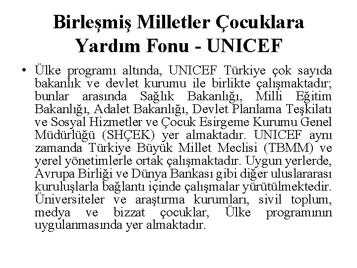 Birleşmiş Milletler Çocuklara Yardım Fonu - UNICEF • Ülke programı altında, UNICEF Türkiye çok