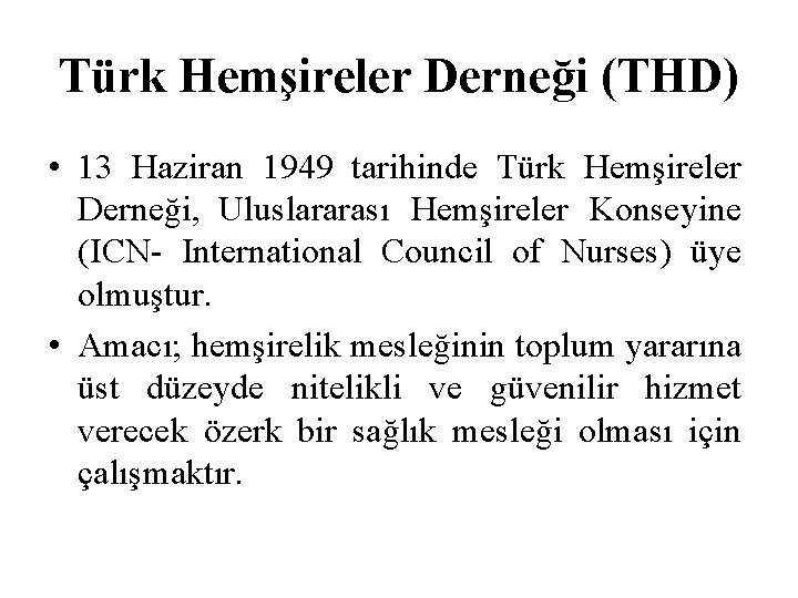 Türk Hemşireler Derneği (THD) • 13 Haziran 1949 tarihinde Türk Hemşireler Derneği, Uluslararası Hemşireler