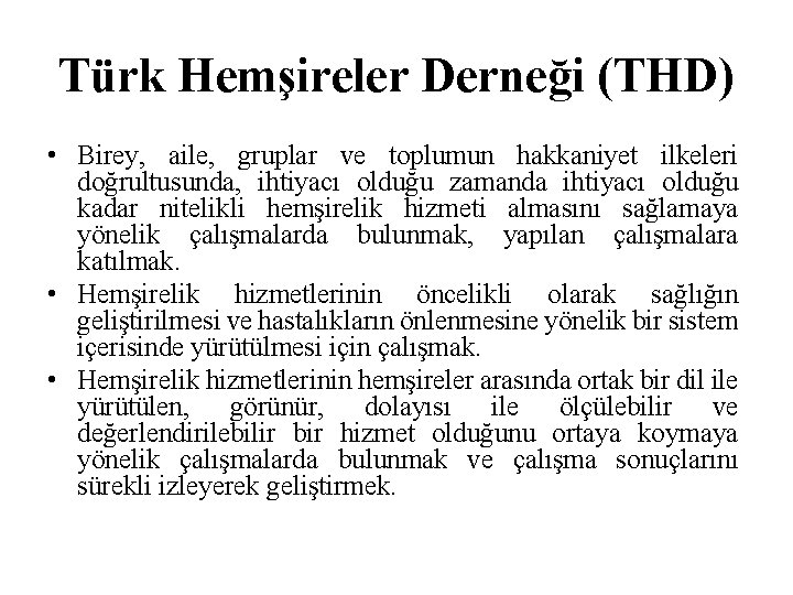 Türk Hemşireler Derneği (THD) • Birey, aile, gruplar ve toplumun hakkaniyet ilkeleri doğrultusunda, ihtiyacı