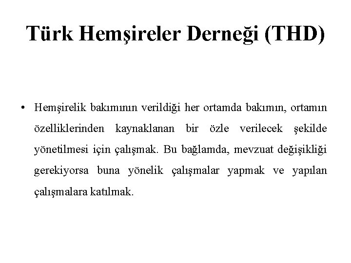 Türk Hemşireler Derneği (THD) • Hemşirelik bakımının verildiği her ortamda bakımın, ortamın özelliklerinden kaynaklanan