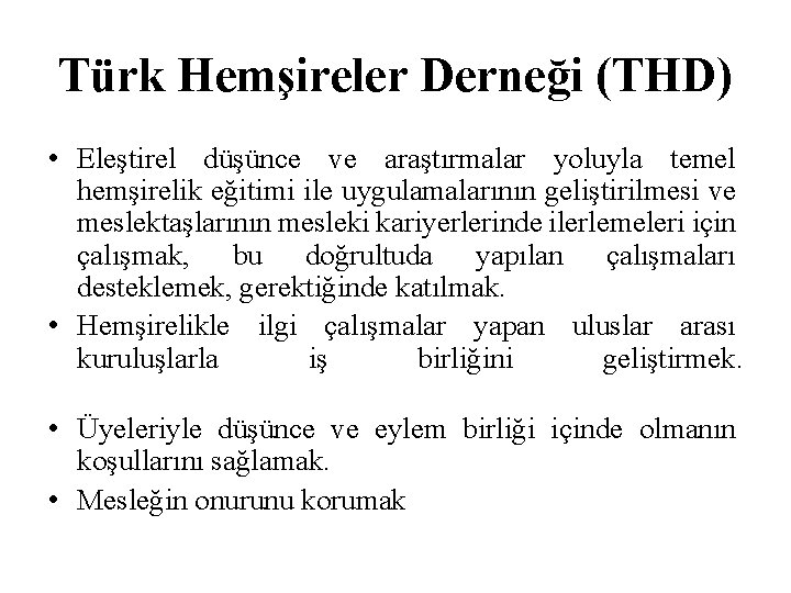 Türk Hemşireler Derneği (THD) • Eleştirel düşünce ve araştırmalar yoluyla temel hemşirelik eğitimi ile