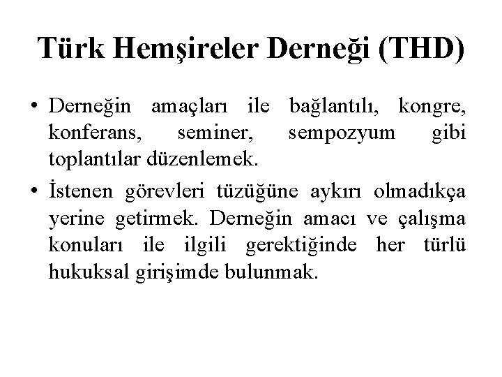 Türk Hemşireler Derneği (THD) • Derneğin amaçları ile bağlantılı, kongre, konferans, seminer, sempozyum gibi