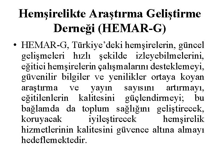 Hemşirelikte Araştırma Geliştirme Derneği (HEMAR-G) • HEMAR-G, Türkiye’deki hemşirelerin, güncel gelişmeleri hızlı şekilde izleyebilmelerini,