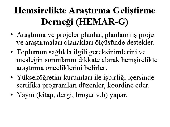 Hemşirelikte Araştırma Geliştirme Derneği (HEMAR-G) • Araştırma ve projeler planlar, planlanmış proje ve araştırmaları