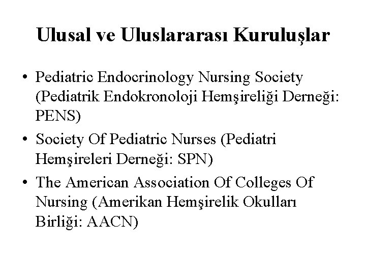 Ulusal ve Uluslararası Kuruluşlar • Pediatric Endocrinology Nursing Society (Pediatrik Endokronoloji Hemşireliği Derneği: PENS)