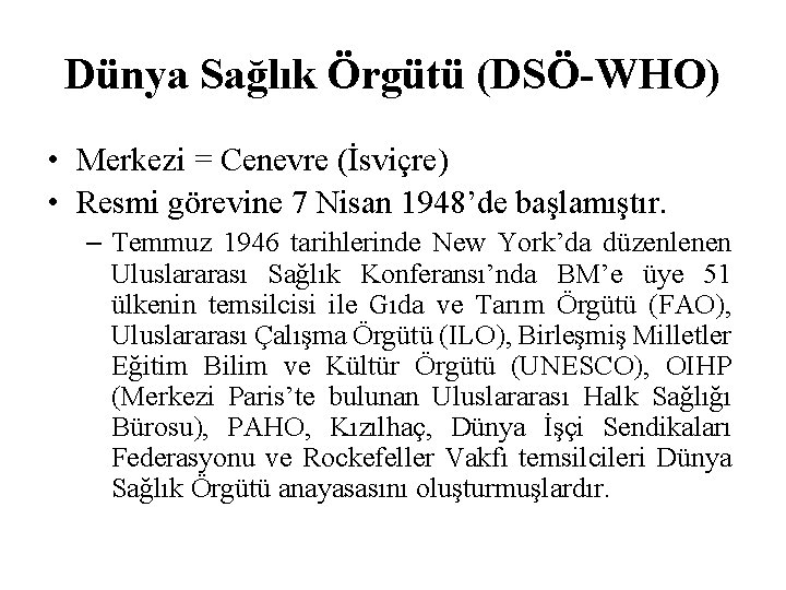 Dünya Sağlık Örgütü (DSÖ-WHO) • Merkezi = Cenevre (İsviçre) • Resmi görevine 7 Nisan