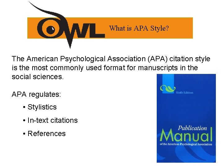 What is APA Style? The American Psychological Association (APA) citation style is the most