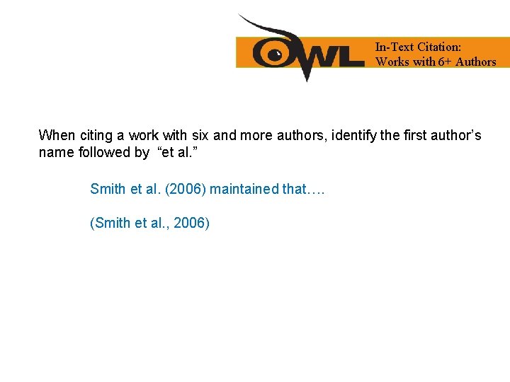 In-Text Citation: Works with 6+ Authors When citing a work with six and more