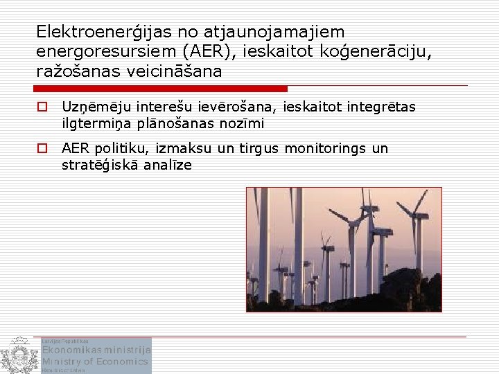 Elektroenerģijas no atjaunojamajiem energoresursiem (AER), ieskaitot koģenerāciju, ražošanas veicināšana o Uzņēmēju interešu ievērošana, ieskaitot