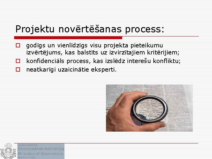 Projektu novērtēšanas process: o godīgs un vienlīdzīgs visu projekta pieteikumu izvērtējums, kas balstīts uz