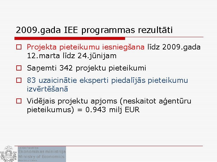 2009. gada IEE programmas rezultāti o Projekta pieteikumu iesniegšana līdz 2009. gada 12. marta