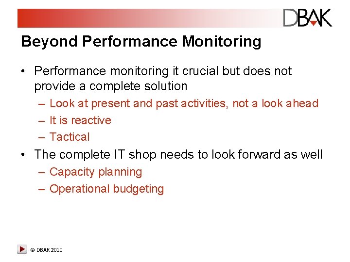 Beyond Performance Monitoring • Performance monitoring it crucial but does not provide a complete Beyond Performance Monitoring • Performance monitoring it crucial but does not provide a complete