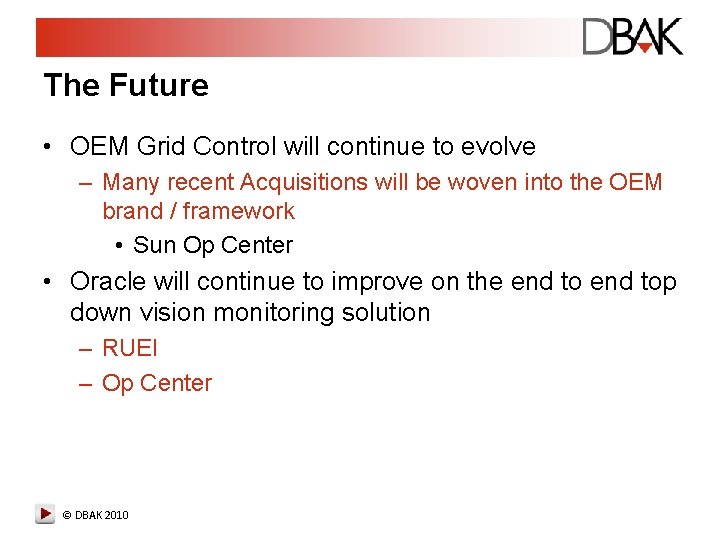 The Future • OEM Grid Control will continue to evolve – Many recent Acquisitions The Future • OEM Grid Control will continue to evolve – Many recent Acquisitions