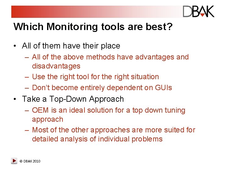 Which Monitoring tools are best? • All of them have their place – All Which Monitoring tools are best? • All of them have their place – All