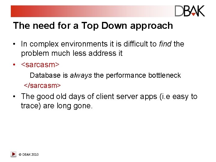 The need for a Top Down approach • In complex environments it is difficult The need for a Top Down approach • In complex environments it is difficult