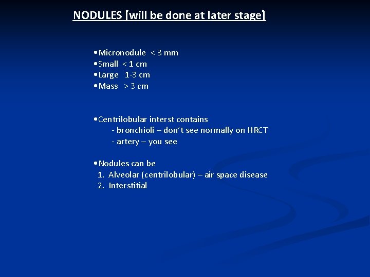 NODULES [will be done at later stage] • Micronodule < 3 mm • Small