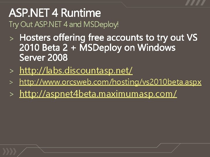 Try Out ASP. NET 4 and MSDeploy! > > http: //labs. discountasp. net/ >