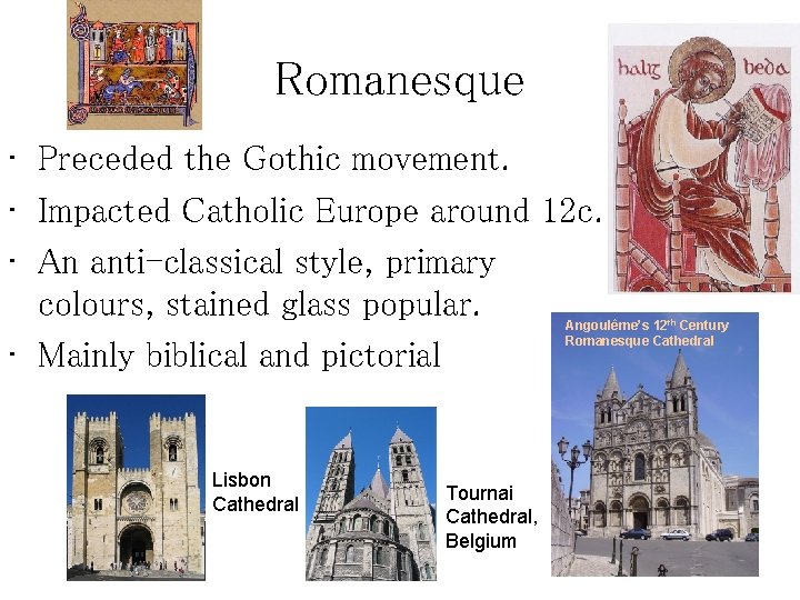 Romanesque • Preceded the Gothic movement. • Impacted Catholic Europe around 12 c. •