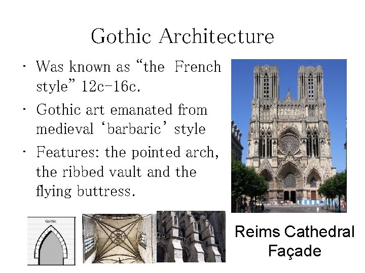 Gothic Architecture • Was known as “the French style” 12 c-16 c. • Gothic
