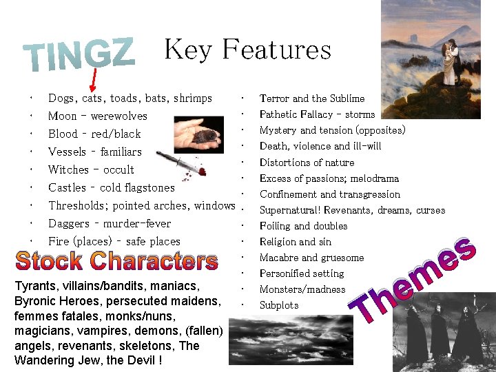 Key Features • • • Dogs, cats, toads, bats, shrimps Moon - werewolves Blood