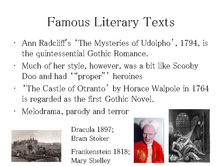 Famous Literary Texts • Ann Radcliff's ‘The Mysteries of Udolpho’, 1794, is the quintessential