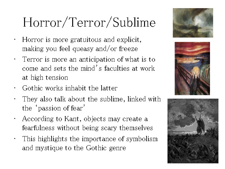 Horror/Terror/Sublime • Horror is more gratuitous and explicit, making you feel queasy and/or freeze