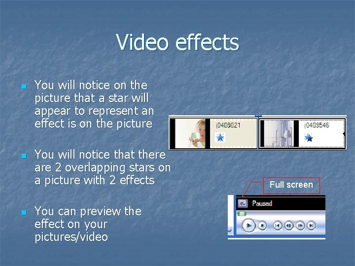 Video effects n n n You will notice on the picture that a star