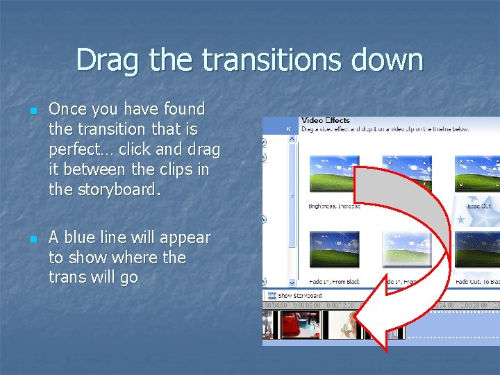 Drag the transitions down n n Once you have found the transition that is