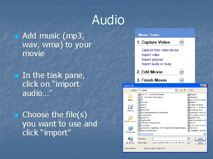 Audio n n n Add music (mp 3, wav, wma) to your movie In