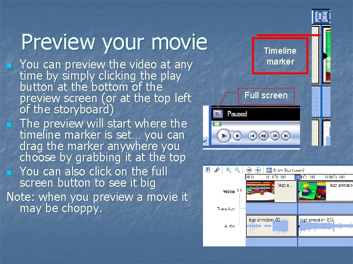 Preview your movie You can preview the video at any time by simply clicking