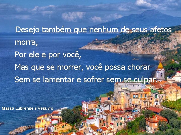 Desejo também que nenhum de seus afetos morra, Por ele e por você, Mas Desejo também que nenhum de seus afetos morra, Por ele e por você, Mas