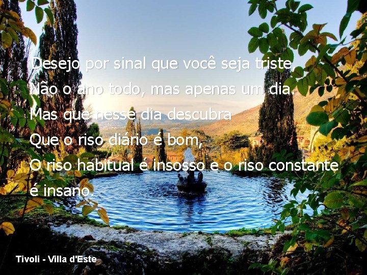 Desejo por sinal que você seja triste, Não o ano todo, mas apenas um Desejo por sinal que você seja triste, Não o ano todo, mas apenas um