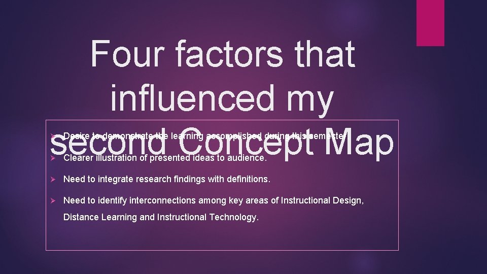 Four factors that influenced my second Concept Map Ø Desire to demonstrate the learning