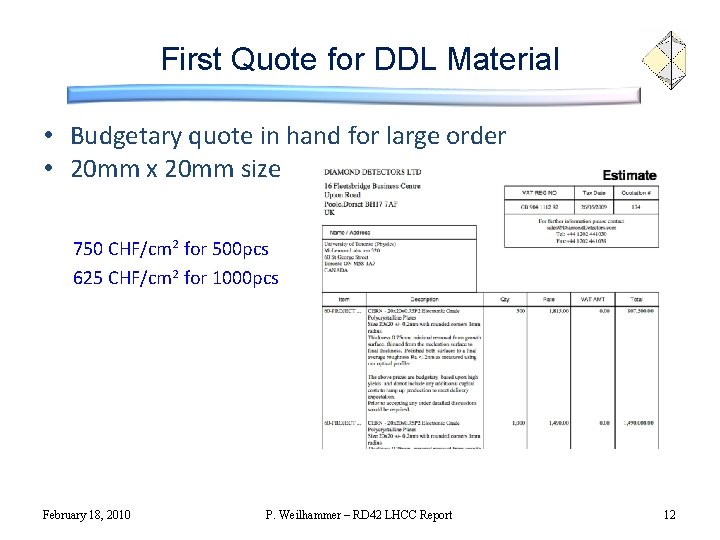 First Quote for DDL Material • Budgetary quote in hand for large order •