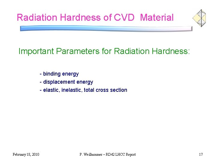 Radiation Hardness of CVD Material Important Parameters for Radiation Hardness: - binding energy -