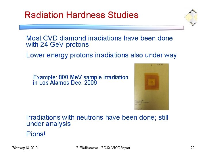Radiation Hardness Studies Most CVD diamond irradiations have been done with 24 Ge. V