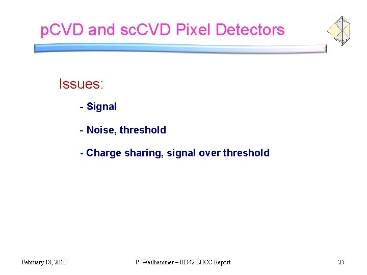 p. CVD and sc. CVD Pixel Detectors Issues: - Signal - Noise, threshold -