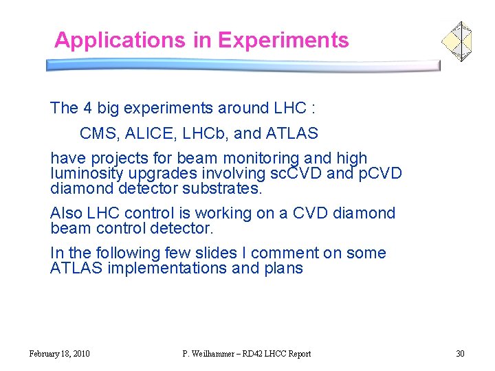 Applications in Experiments The 4 big experiments around LHC : CMS, ALICE, LHCb, and