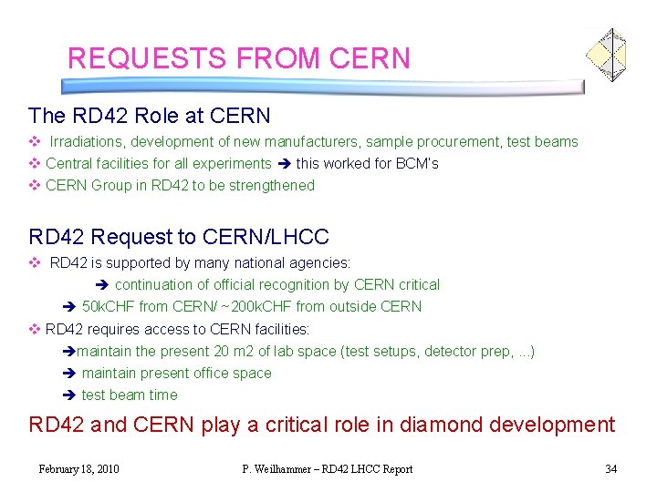 REQUESTS FROM CERN The RD 42 Role at CERN v Irradiations, development of new