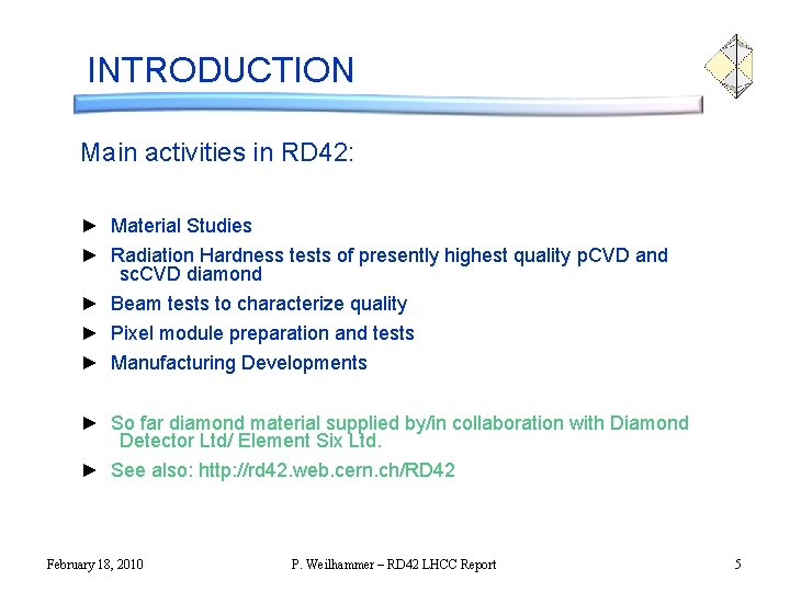 INTRODUCTION Main activities in RD 42: ► Material Studies ► Radiation Hardness tests of