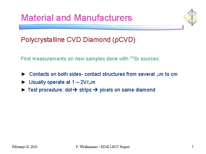 Material and Manufacturers Polycrystalline CVD Diamond (p. CVD) First measurements on new samples done