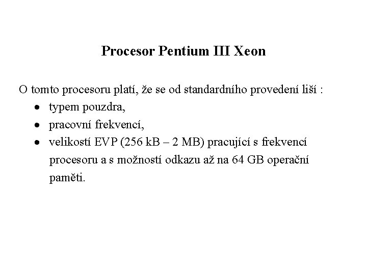 Procesor Pentium III Xeon O tomto procesoru platí, že se od standardního provedení liší