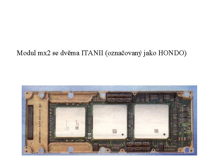 Modul mx 2 se dvěma ITANII (označovaný jako HONDO) 