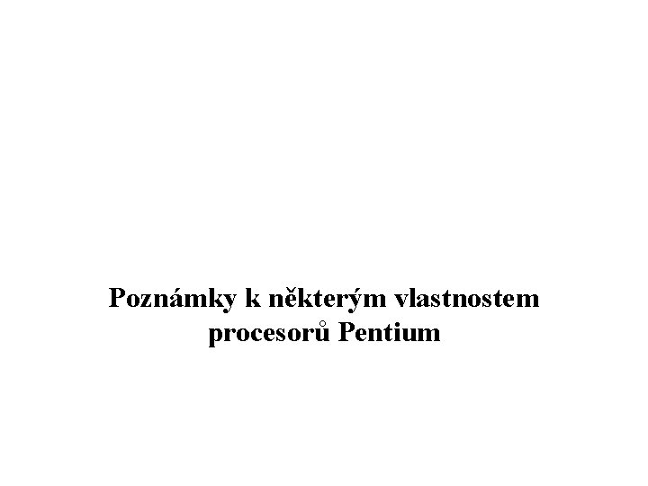 Poznámky k některým vlastnostem procesorů Pentium 