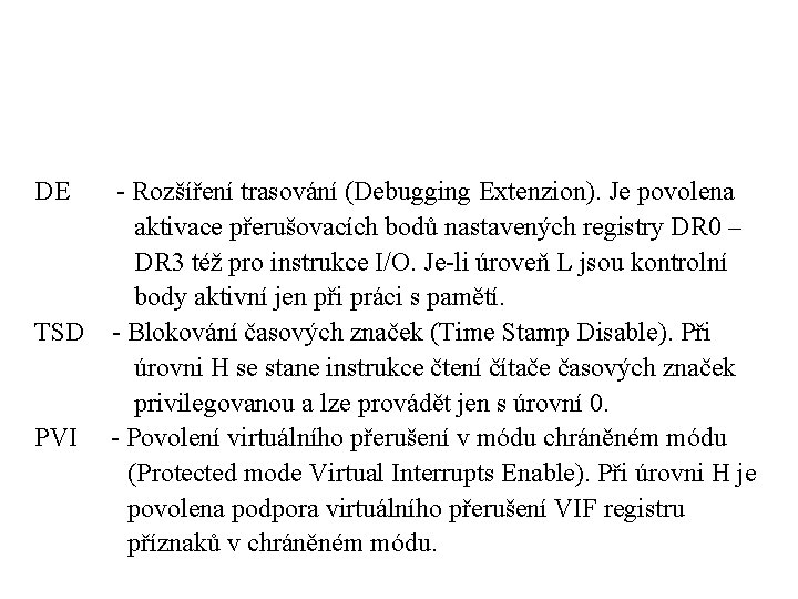 DE - Rozšíření trasování (Debugging Extenzion). Je povolena aktivace přerušovacích bodů nastavených registry DR