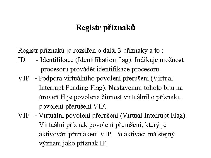 Registr příznaků je rozšířen o další 3 příznaky a to : ID - Identifikace