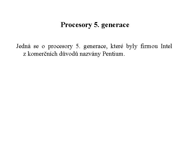 Procesory 5. generace Jedná se o procesory 5. generace, které byly firmou Intel z